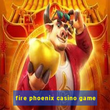 fire phoenix casino game